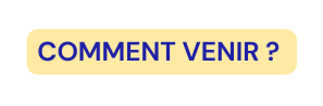 COMMENT VENIR